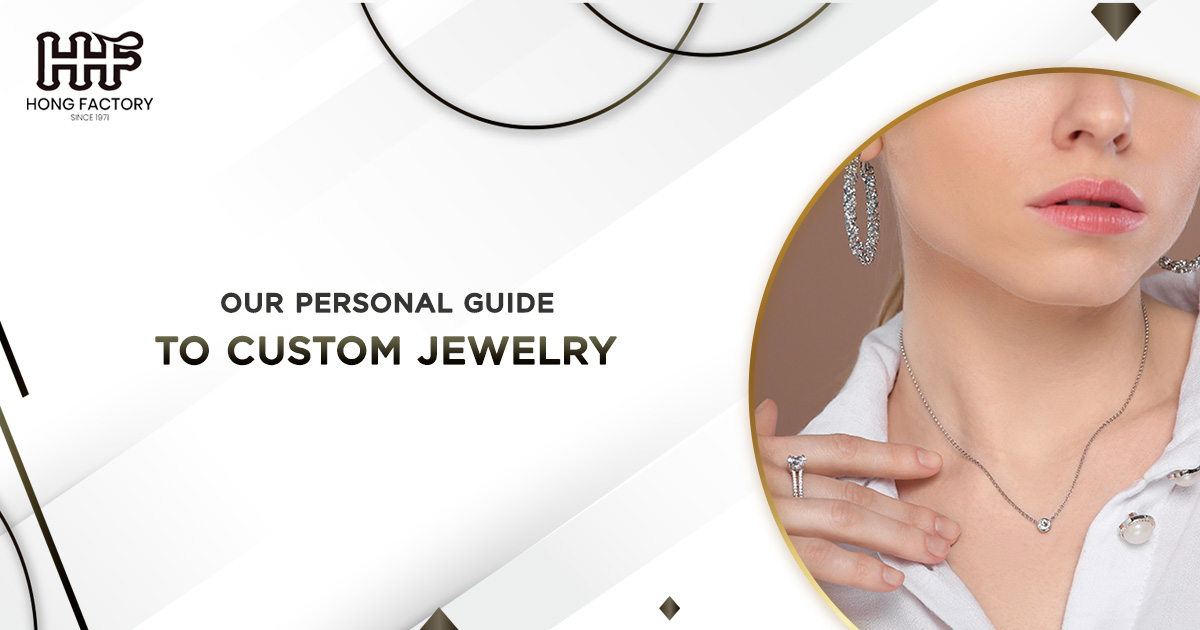 Our Personal Guide to Custom Jewelry: How to Design Your Own Pieces